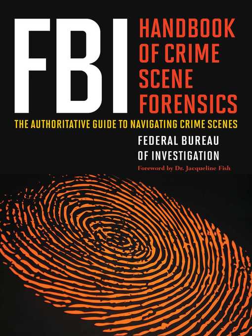 Title details for FBI Handbook of Crime Scene Forensics: the Authoritative Guide to Navigating Crime Scenes by Federal Bureau of Investigatio of Investigation - Wait list